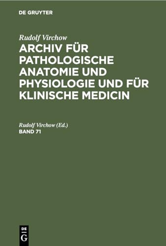 Rudolf Virchow: Archiv Fr Pathologische Anatomie Und Physiologie Und Fr Klinische Medicin. Band 71 by Rudolf Virchow ISBN 9783112408810