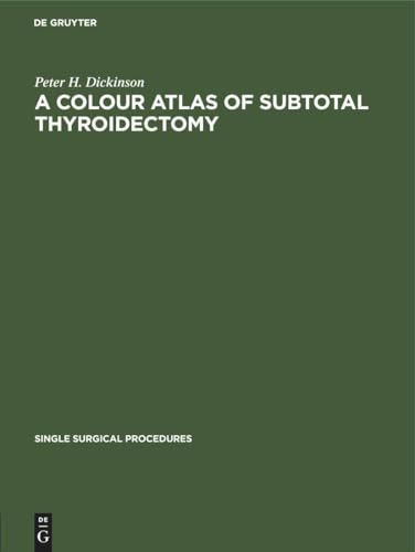 A A Colour Atlas of Subtotal Thyroidectomy by Peter H Dickinson ISBN 9783112417539