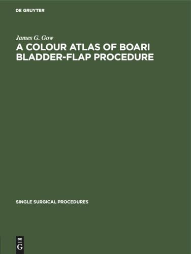 A Colour Atlas of Boari Bladder-Flap Procedure by James G Gow ISBN 9783112417737