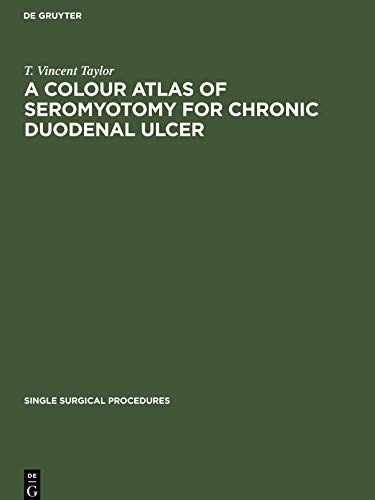 A A Colour Atlas of Seromyotomy for Chronic Duodenal Ulcer by T Vincent Taylor ISBN 9783112419595