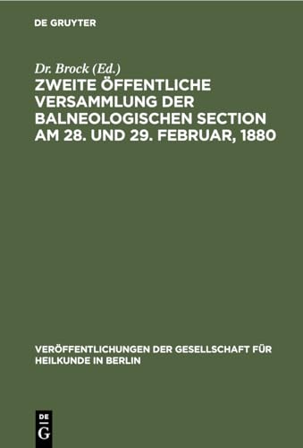 Zweite ffentliche Versammlung Der Balneologischen Section Am 28. Und 29. Februar, 1880 by Brock