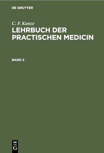 C. F. Kunze: Lehrbuch Der Practischen Medicin. Band 2 by C F Kunze ISBN 9783112437292