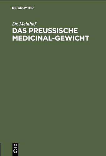 Das Das Preussische Medicinal-Gewicht by Meinhof ISBN 9783112444894