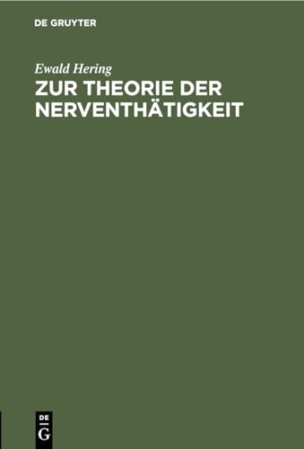 Zur Theorie Der Nerventhtigkeit by Ewald Hering ISBN 9783112444979