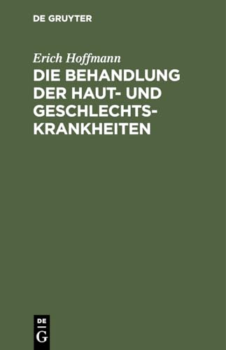Die Behandlung Der Haut- Und Geschlechtskrankheiten by Erich Hoffmann ISBN 9783112445112