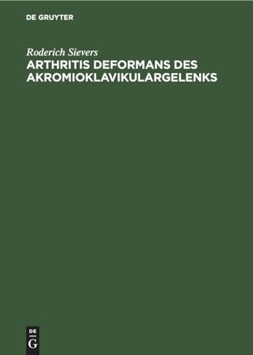 Arthritis Deformans Des Akromioklavikulargelenks by Roderich Sievers ISBN 9783112457672