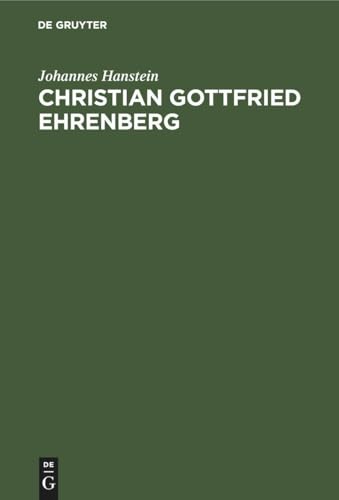 Christian Gottfried Ehrenberg by Johannes Hanstein ISBN 9783112463611
