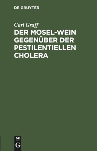 Der Der Mosel-Wein Gegenber Der Pestilentiellen Cholera by Carl Graff ISBN 9783112463710