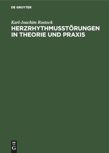Herzrhythmusstrungen in Theorie Und PRAXIS by Karl-Joachim Rostock ISBN 9783112478059