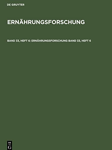 Ernhrungsforschung. Band 33, Heft 6 by No Contributor ISBN 9783112488997