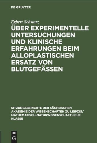ber Experimentelle Untersuchungen Und Klinische Erfahrungen Beim Alloplastischen Ersatz Von Blutgefssen by Egbert Schwarz ISBN 9783112502235