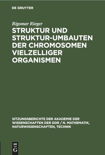 Struktur Und Struktur-Umbauten Der Chromosomen Vielzelliger Organismen by Rigomar Rieger ISBN 9783112503430