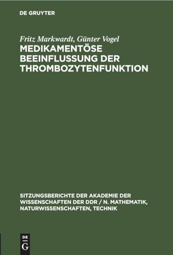 Medikamentse Beeinflussung Der Thrombozytenfunktion by Fritz Markwardt ISBN 9783112504154