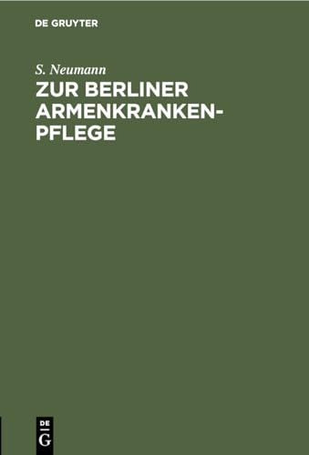 Zur Berliner Armenkrankenpflege by S Neumann ISBN 9783112509777