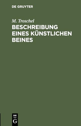 Beschreibung Eines Knstlichen Beines by M Troschel ISBN 9783112512593