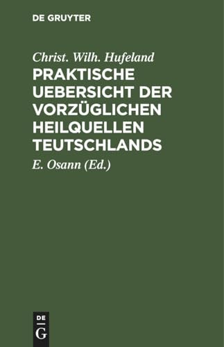 Praktische Uebersicht Der Vorzglichen Heilquellen Teutschlands by Christ Wilh Hufeland ISBN 9783112513675