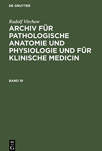 Rudolf Virchow: Archiv Fr Pathologische Anatomie Und Physiologie Und Fr Klinische Medicin. Band 19 by Rudolf Virchow ISBN 9783112683972