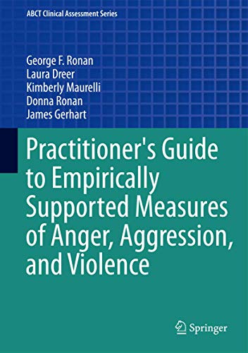 Practitioner's Guide to Empirically Supported Measures of Anger, Aggression, and Violence by George F Ronan ISBN 9783319002446