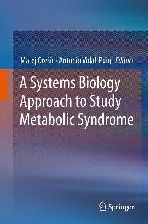 A Systems Biology Approach to Study Metabolic Syndrome by Matej Oresi ISBN 9783319010076