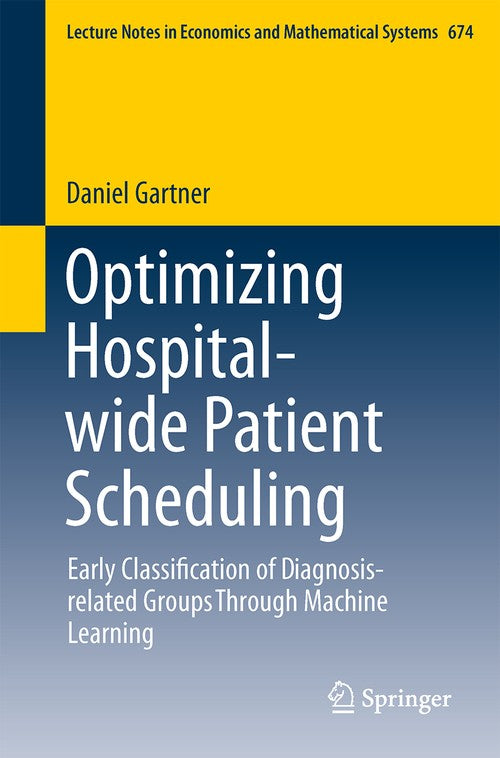 Optimizing Hospital-wide Patient Scheduling by Daniel Gartner ISBN 9783319040653