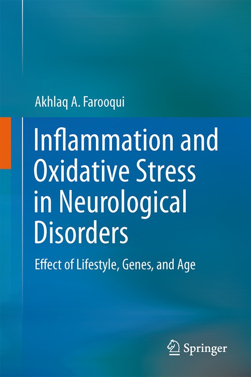 Inflammation and Oxidative Stress in Neurological Disorders by Akhlaq A Farooqui ISBN 9783319041100