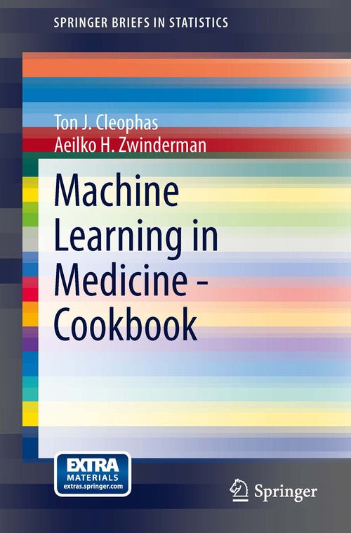 Machine Learning in Medicine - Cookbook by Ton J Cleophas ISBN 9783319041803