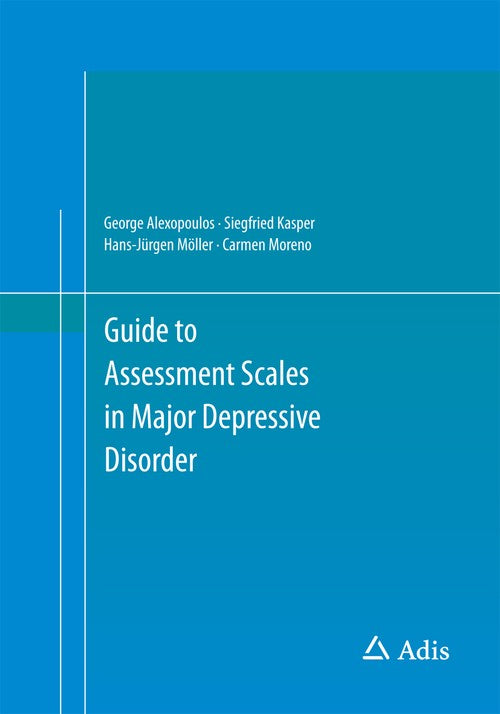 Guide to Assessment Scales in Major Depressive Disorder by George Alexopoulos ISBN 9783319046266