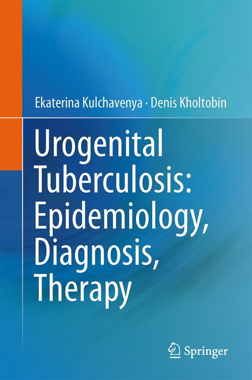 Urogenital Tuberculosis: Epidemiology, Diagnosis, Therapy by Ekaterina Kulchavenya ISBN 9783319048369