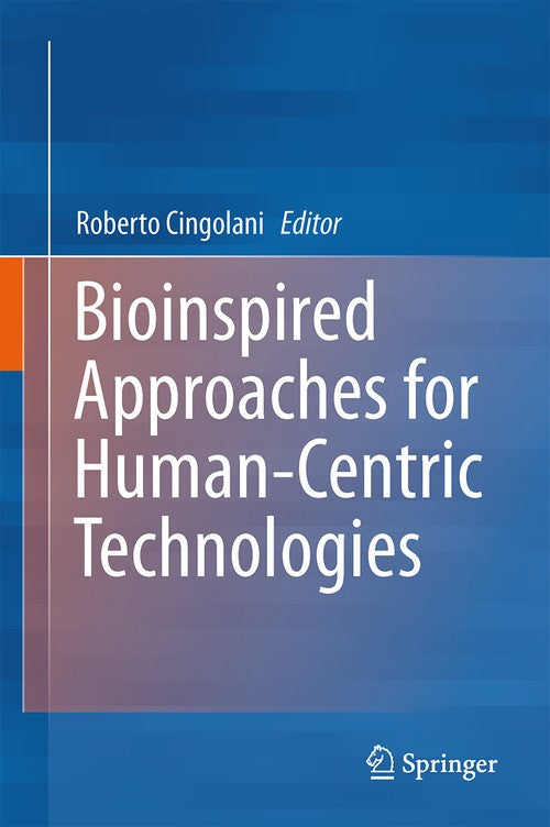 Bioinspired Approaches for Human-Centric Technologies by Roberto Cingolani ISBN 9783319049236