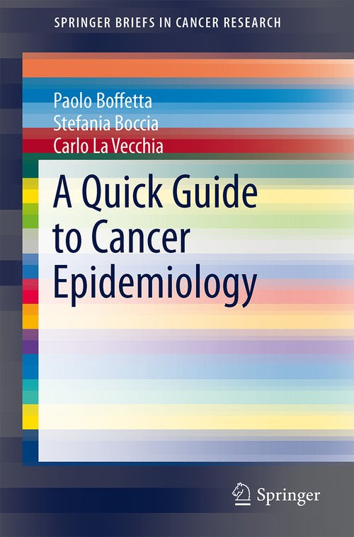 A Quick Guide to Cancer Epidemiology by Paolo Boffetta ISBN 9783319050676