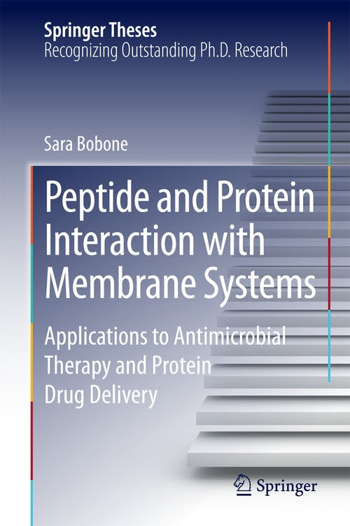 Peptide and Protein Interaction with Membrane Systems by Sara Bobone ISBN 9783319064338