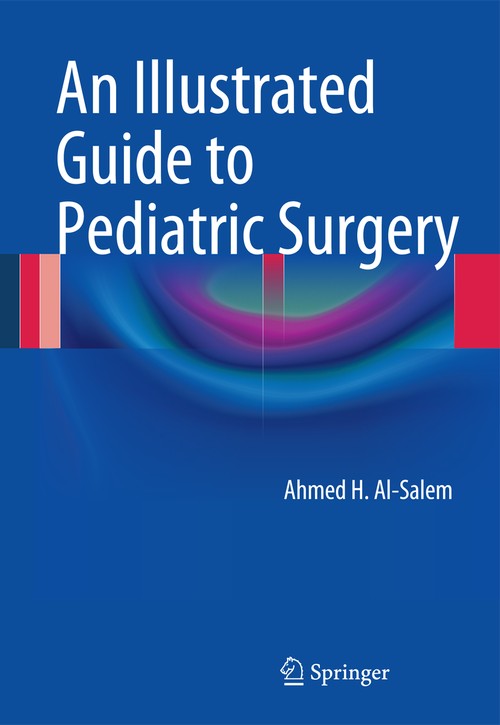 An Illustrated Guide to Pediatric Surgery by Ahmed H Al-Salem ISBN 9783319066646