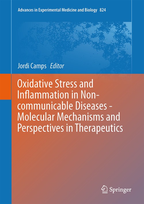 Oxidative Stress and Inflammation in Non-communicable Diseases - Molecular Mechanisms and Perspectives in Therapeutics by Jordi Camps ISBN 9783319073194