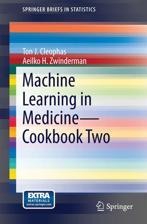 Machine Learning in Medicine - Cookbook Two by Ton J Cleophas ISBN 9783319074122