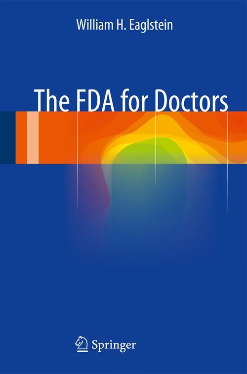 The FDA for Doctors by William H Eaglstein ISBN 9783319083612