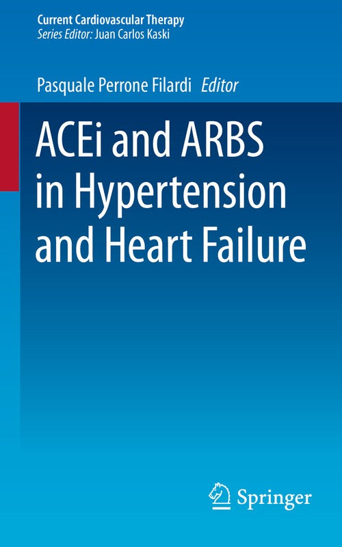 ACEi and ARBS in Hypertension and Heart Failure by Pasquale Perrone Filardi ISBN 9783319097879