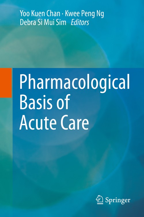 Pharmacological Basis of Acute Care by Yoo Kuen Chan ISBN 9783319103853