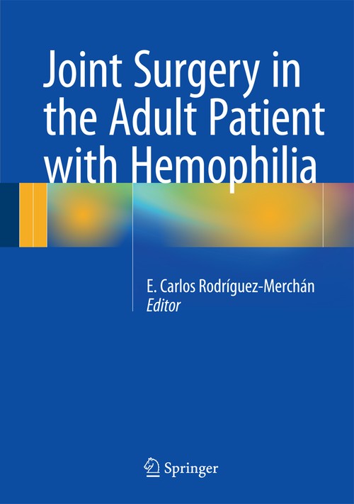 Joint Surgery in the Adult Patient with Hemophilia by E Rodrguezmerchn ISBN 9783319107790