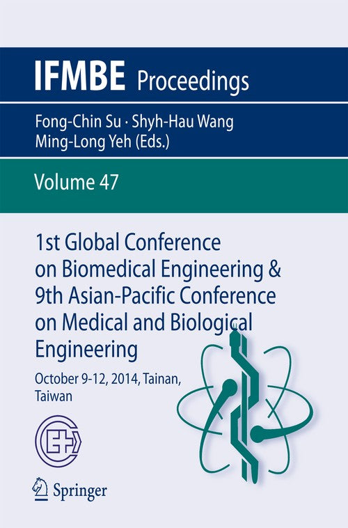 1st Global Conference on Biomedical Engineering & 9th Asian-Pacific Conference on Medical and Biological Engineering by Fong-Chin Su ISBN 9783319122618