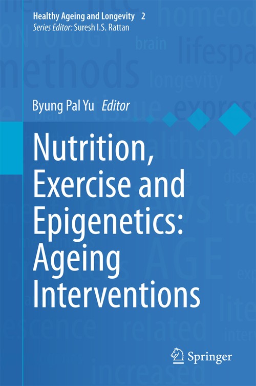 Nutrition, Exercise and Epigenetics: Ageing Interventions by Byung Pal Yu ISBN 9783319148298