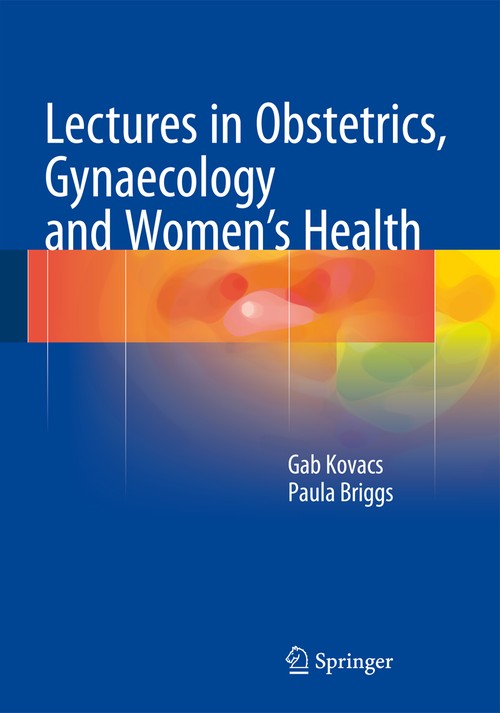 Lectures in Obstetrics, Gynaecology and Womens Health by Gab Kovacs ISBN 9783319148625