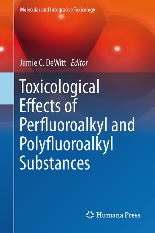 Toxicological Effects of Perfluoroalkyl and Polyfluoroalkyl Substances by Jamie C Dewitt ISBN 9783319155173