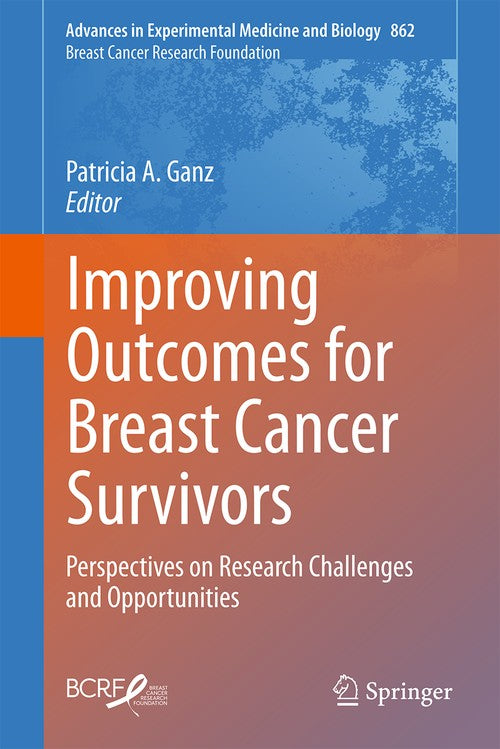 Improving Outcomes for Breast Cancer Survivors by Patricia A Ganz ISBN 9783319163659
