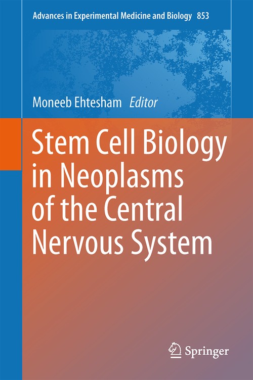Stem Cell Biology in Neoplasms of the Central Nervous System by Moneeb Ehtesham ISBN 9783319165363