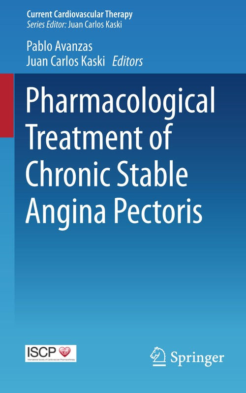 Pharmacological Treatment of Chronic Stable Angina Pectoris by Pablo Avanzas ISBN 9783319173313