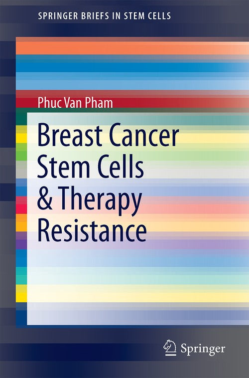 Breast Cancer Stem Cells & Therapy Resistance by Phuc Van Pham ISBN 9783319220192