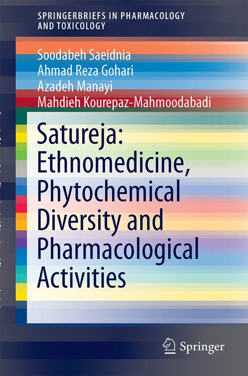 Satureja: Ethnomedicine, Phytochemical Diversity and Pharmacological Activities by Soodabeh Saeidnia ISBN 9783319250243