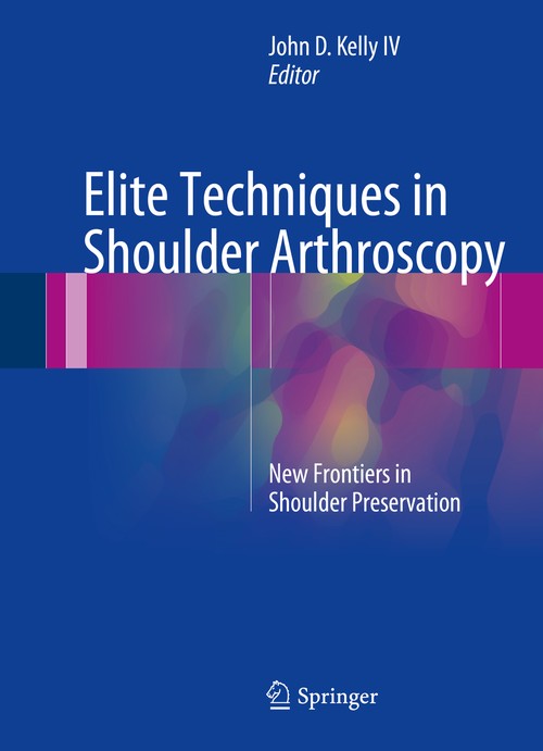 Elite Techniques in Shoulder Arthroscopy by John D Kelly Iv ISBN 9783319251011