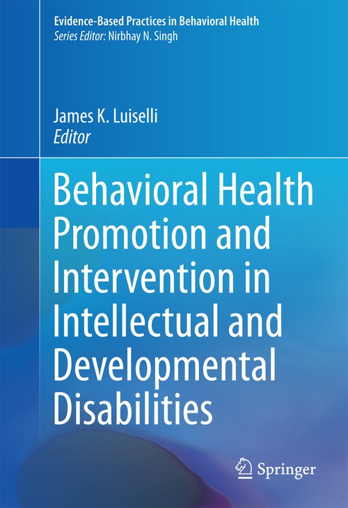Behavioral Health Promotion and Intervention in Intellectual and Developmental Disabilities by James K Luiselli ISBN 9783319272955