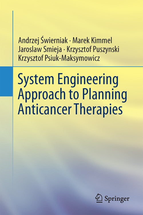 System Engineering Approach to Planning Anticancer Therapies by Marek Kimmel ISBN 9783319280936